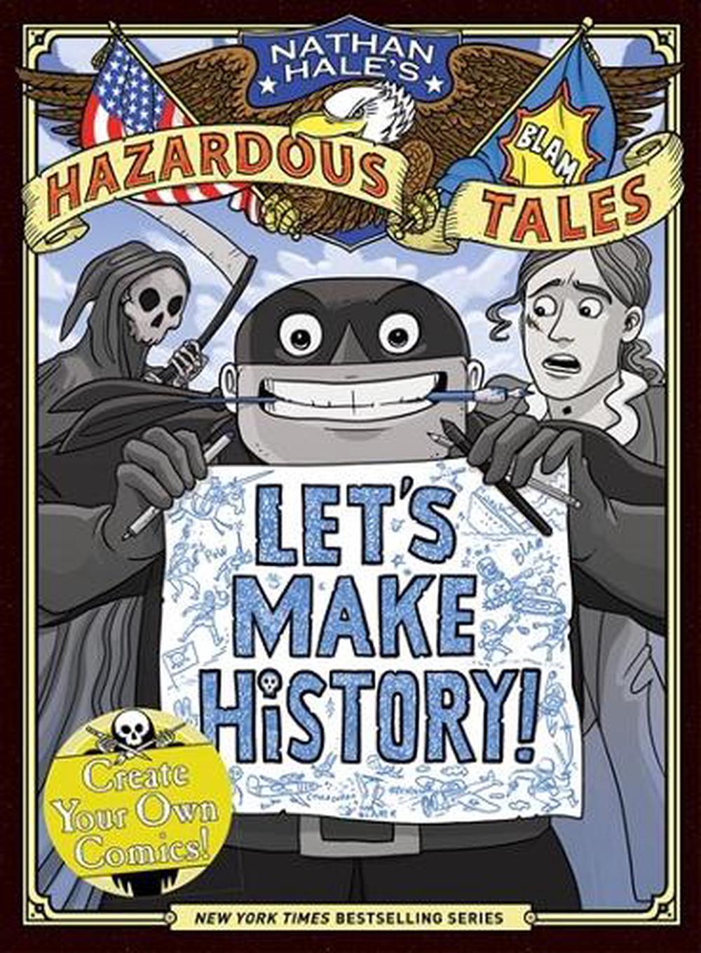 Let's Make History! (Nathan Hale's Hazardous Tales) by Nathan Hale ...