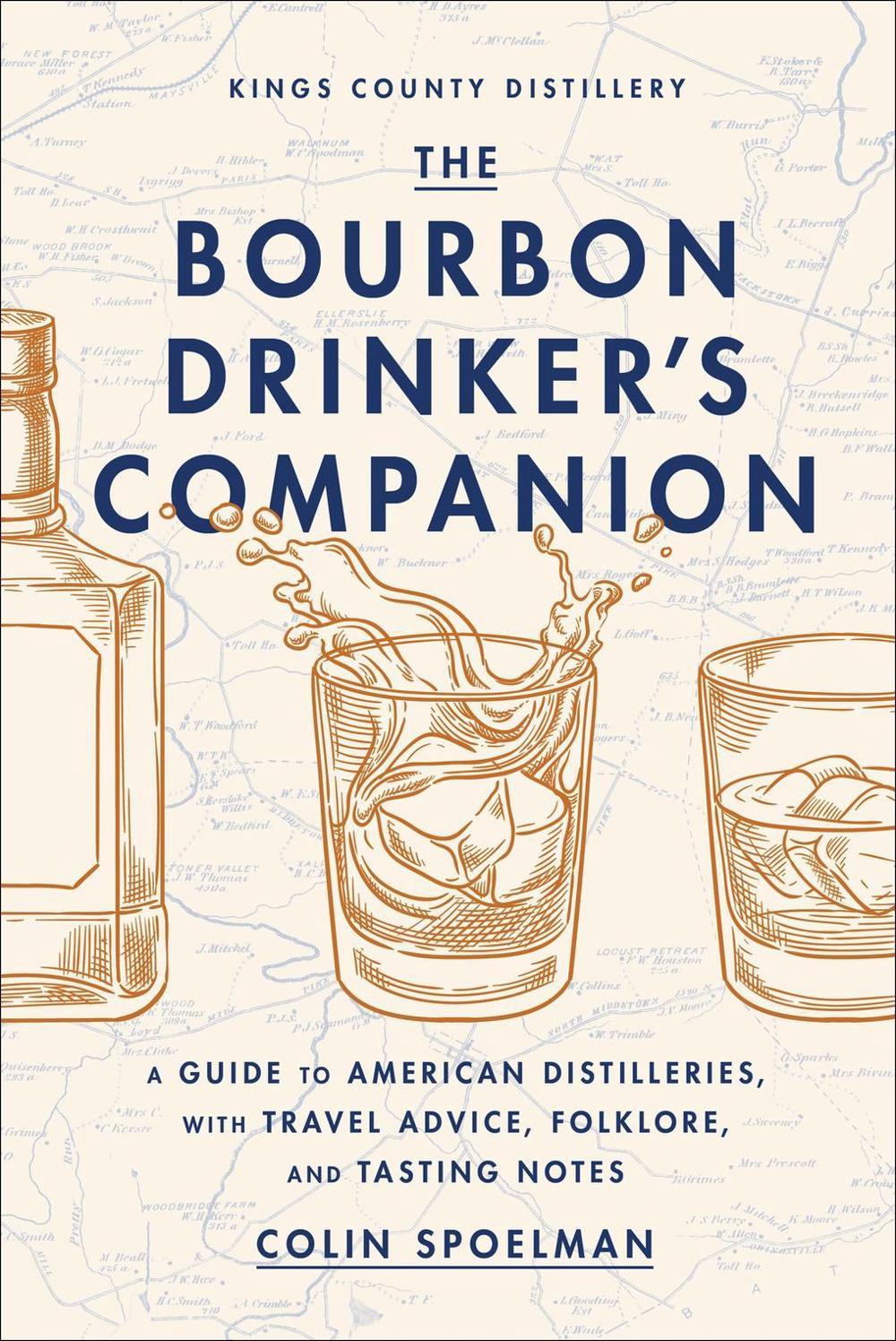 The Bourbon Drinker's Companion by Colin Spoelman - ISBN: 9781419766091
