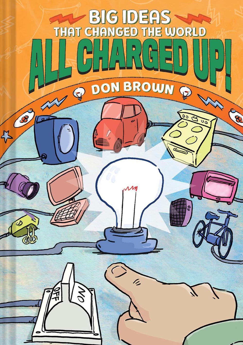 All Charged Up! by Don Brown - ISBN: 9781419766732