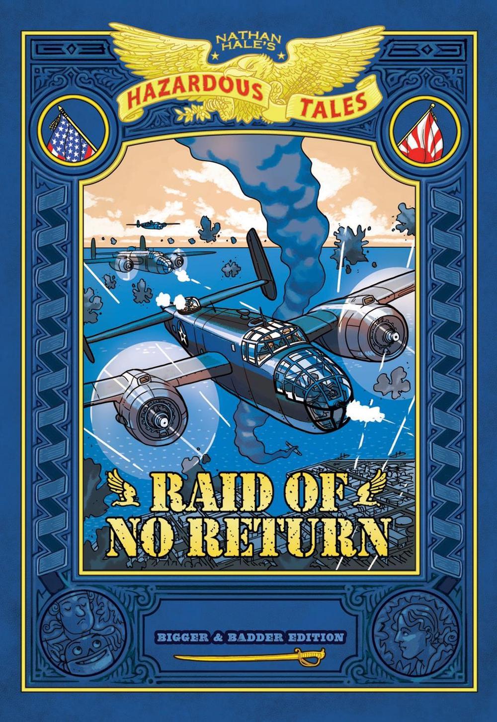 Raid of No Return: Bigger & Badder Edition (Nathan Hale's Hazardous Tales #7), 9781419783302
