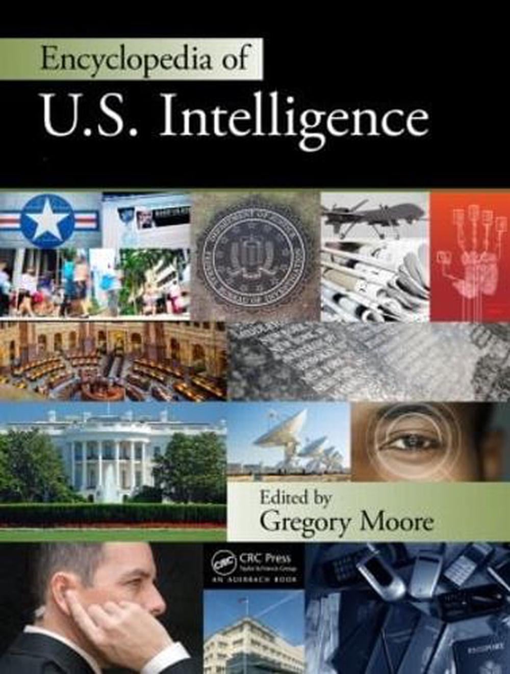 Encyclopedia of U.S. Intelligence - Two Volume Set (Print Version) by Greg Moore - ISBN: 9781420089578