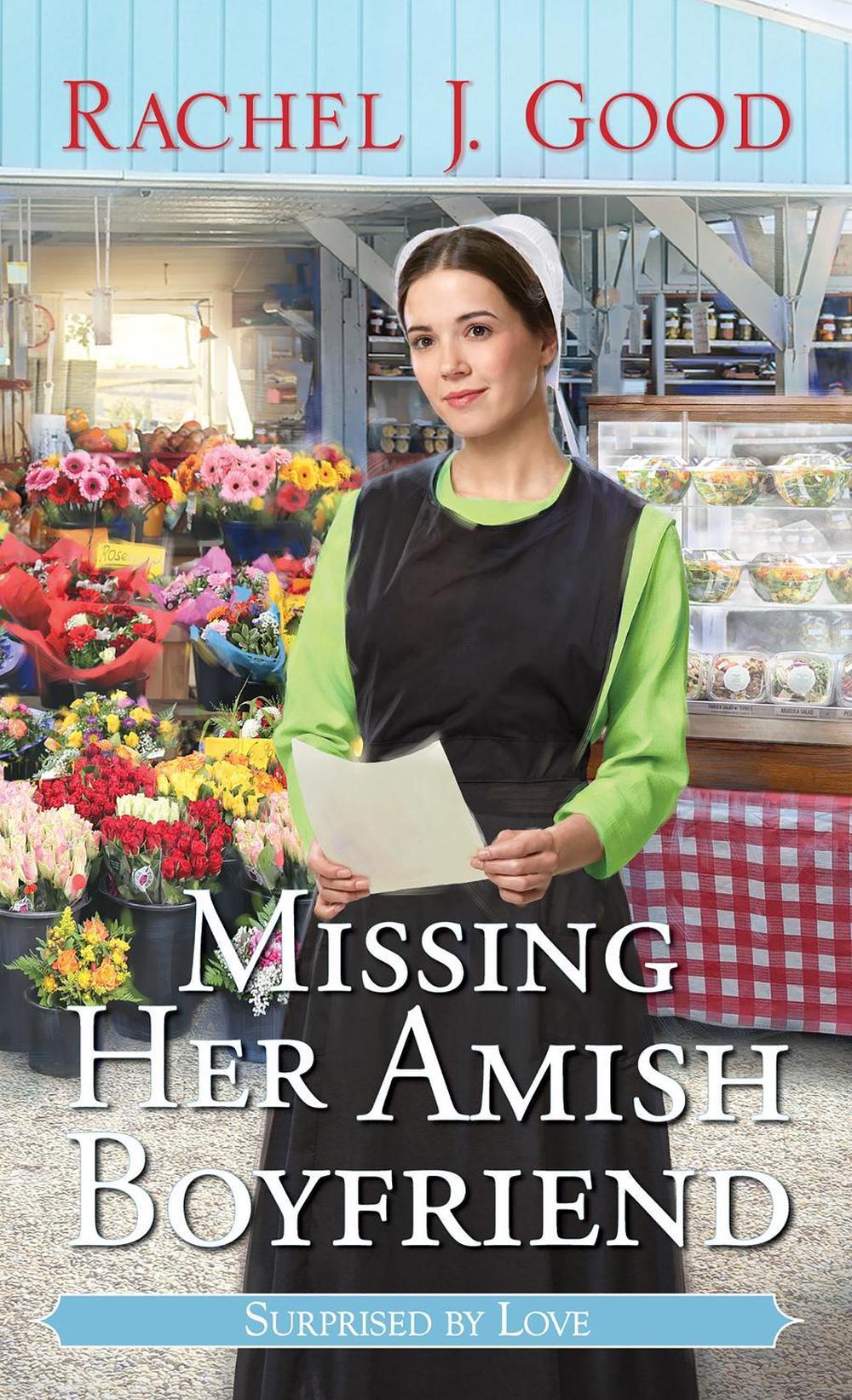 Missing Her Amish Boyfriend by Rachel J. Good - ISBN: 9781420156485