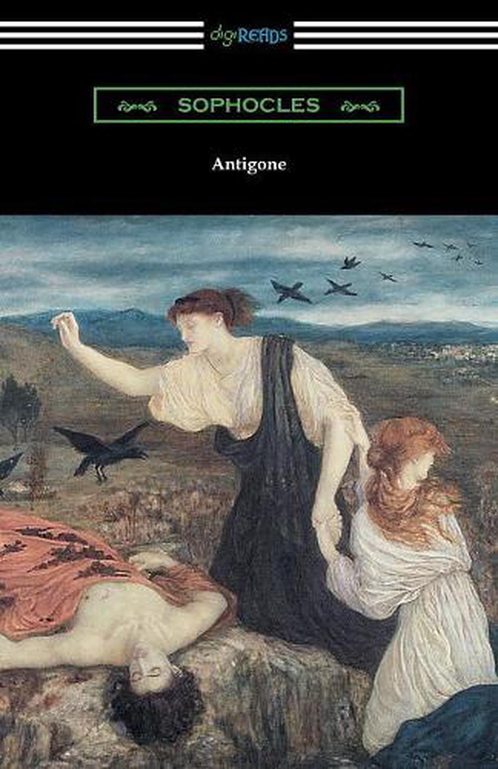 Antigone (Translated by E. H. Plumptre with an Introduction by J. Churton Collins), 9781420953442