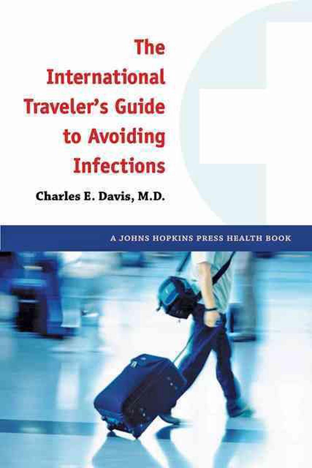 The International Traveler's Guide to Avoiding Infections, 9781421403809