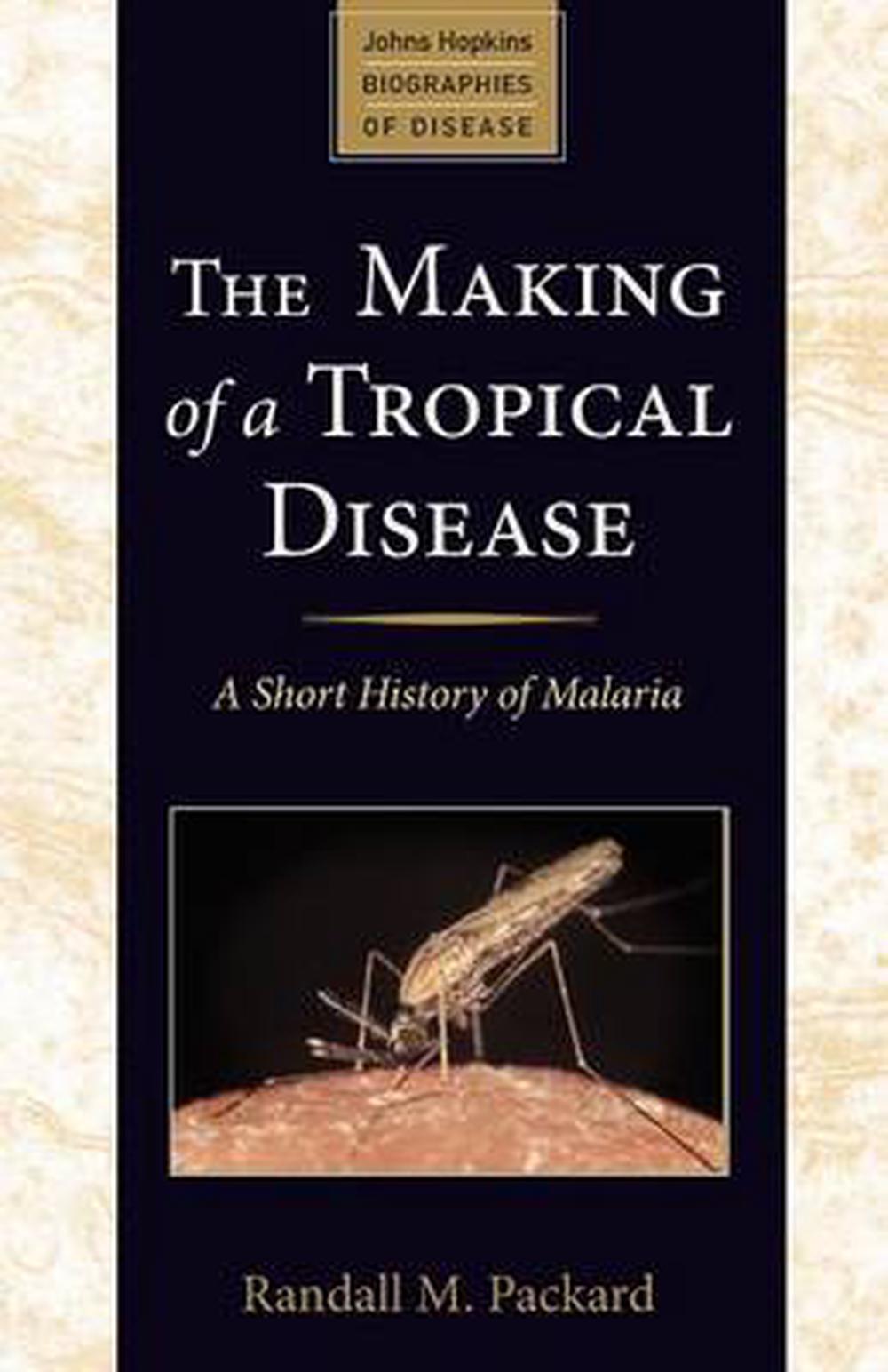 The Making of a Tropical Disease, 9781421403960