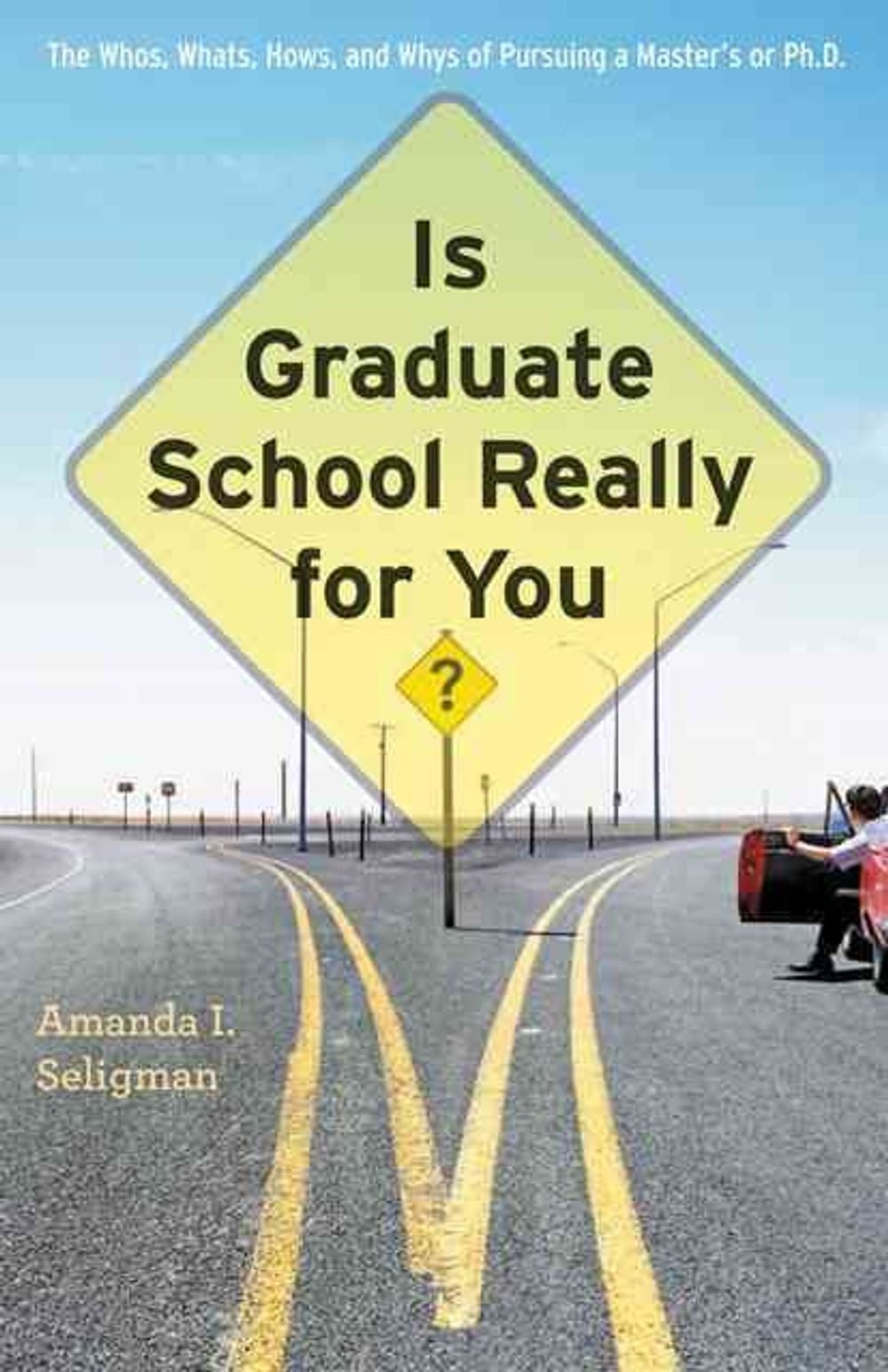 Is Graduate School Really for You? by Amanda I. Seligman - ISBN: 9781421404615