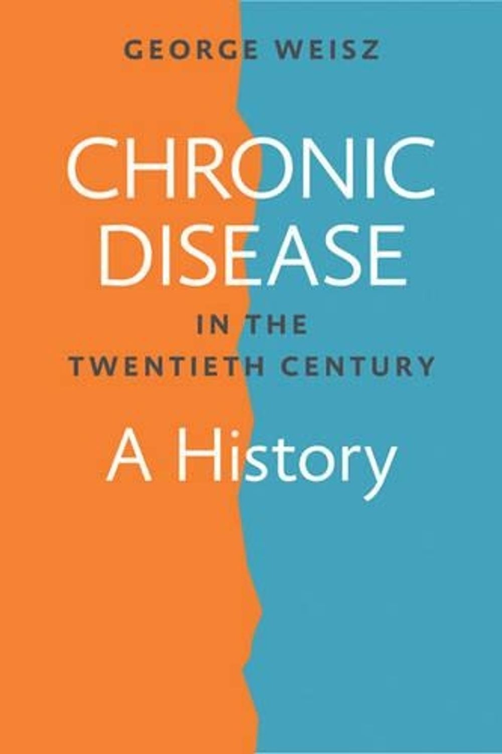 Chronic Disease in the Twentieth Century by George Weisz - ISBN: 9781421413037