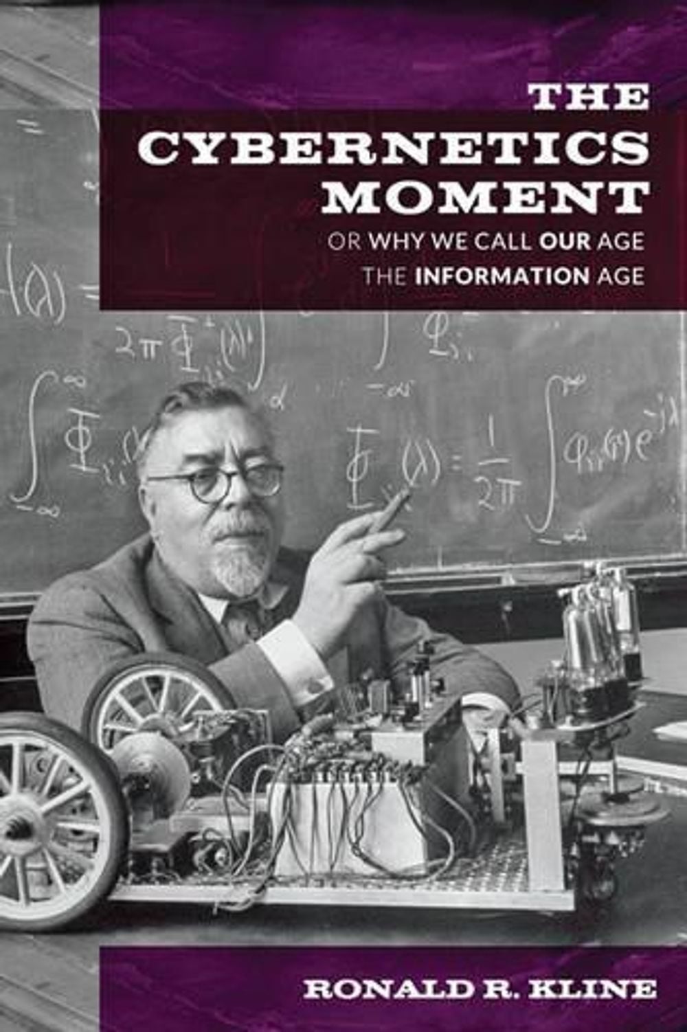 The Cybernetics Moment by Ronald R. Kline - ISBN: 9781421416717