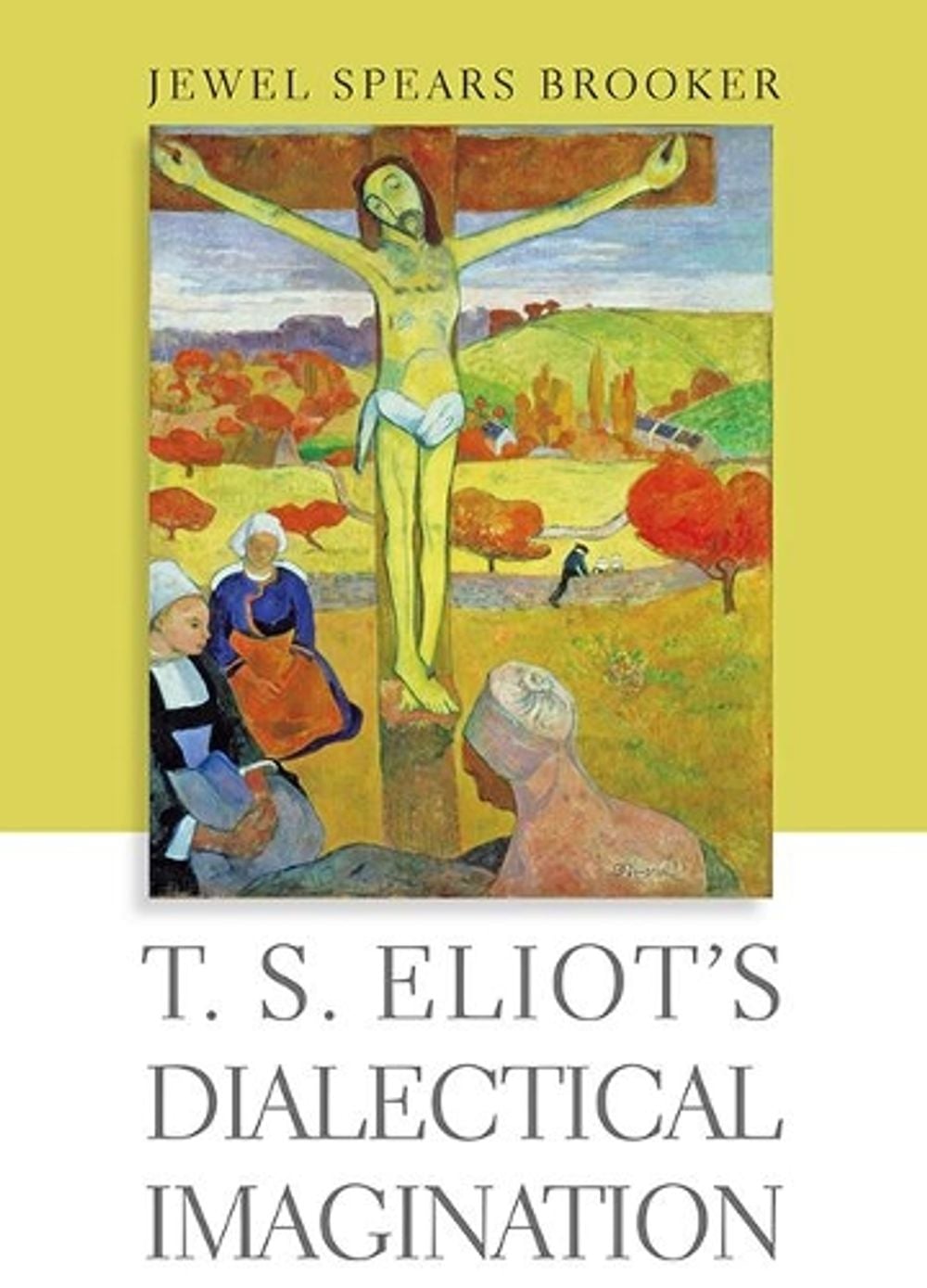 T. S. Eliot's Dialectical Imagination by Jewel Spears Brooker - ISBN: 9781421426525