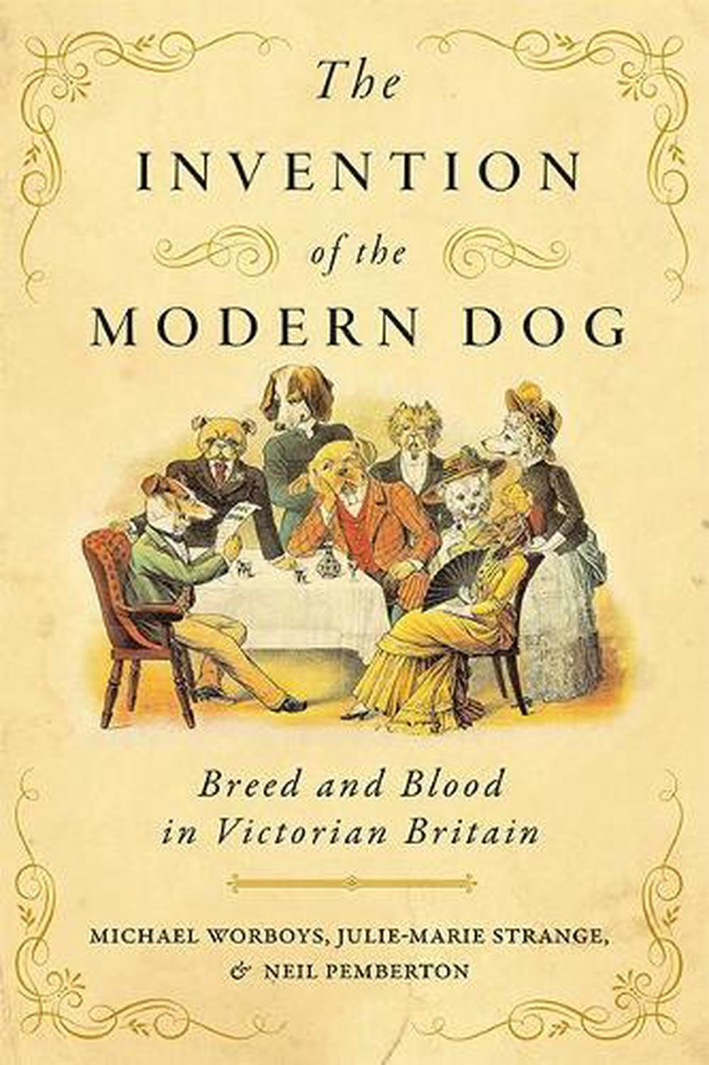 The Invention of the Modern Dog, 9781421426587