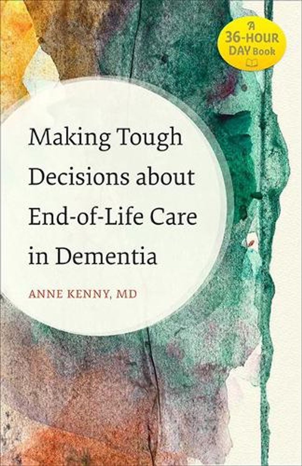 Making Tough Decisions about End-of-Life Care in Dementia by Anne Kenny - ISBN: 9781421426679