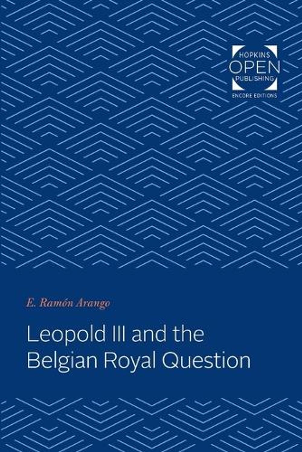 Leopold III and the Belgian Royal Question by E. Ramón Arango ...