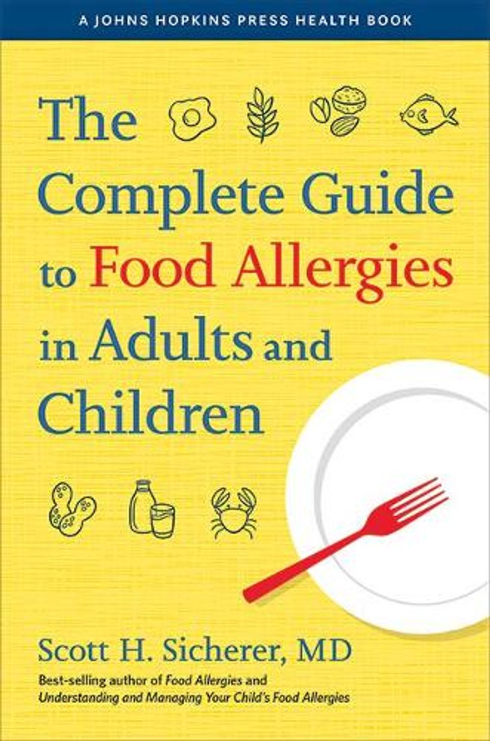 The Complete Guide to Food Allergies in Adults and Children by Scott H. Sicherer - ISBN: 9781421443157