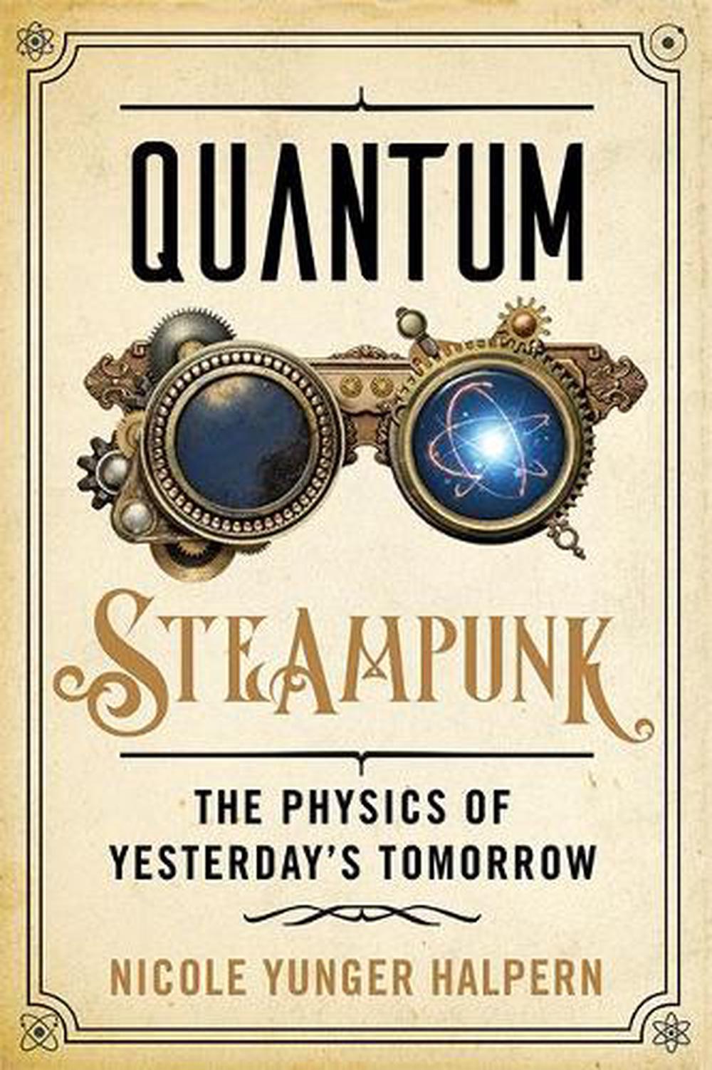 Quantum Steampunk by Nicole Yunger Halpern - ISBN: 9781421443720