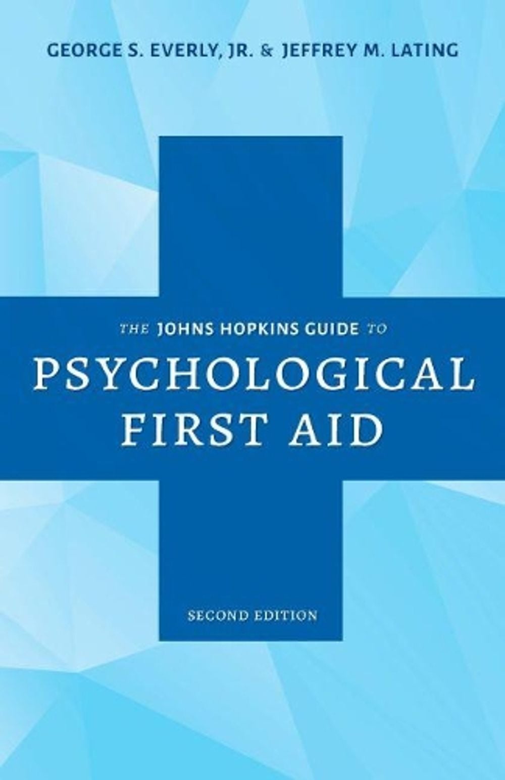 The Johns Hopkins Guide to Psychological First Aid by Jeffrey M. Lating - ISBN: 9781421443997