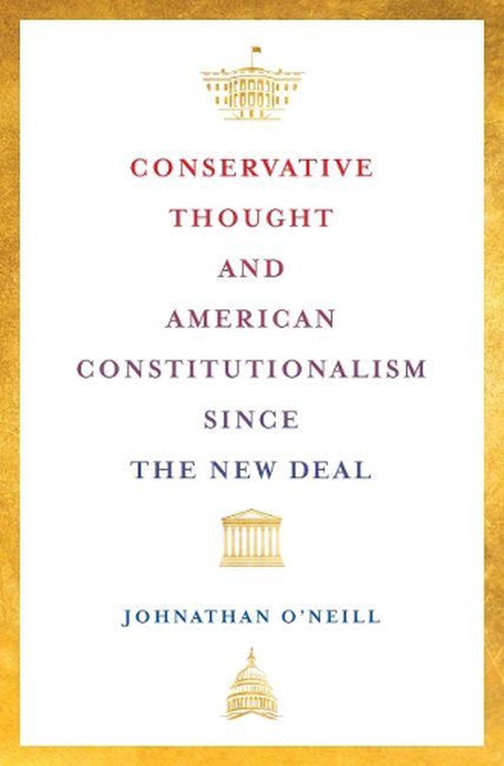 Conservative Thought and American Constitutionalism since the New Deal, 9781421444628
