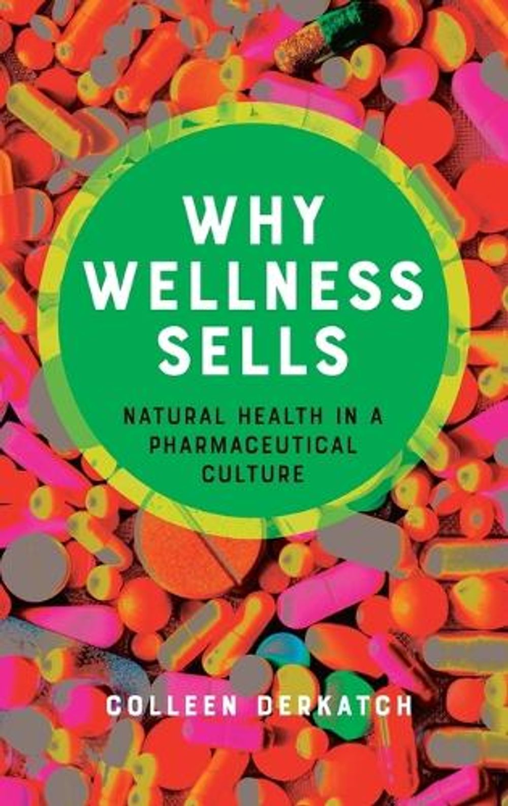 Why Wellness Sells by Colleen Derkatch - ISBN: 9781421445281
