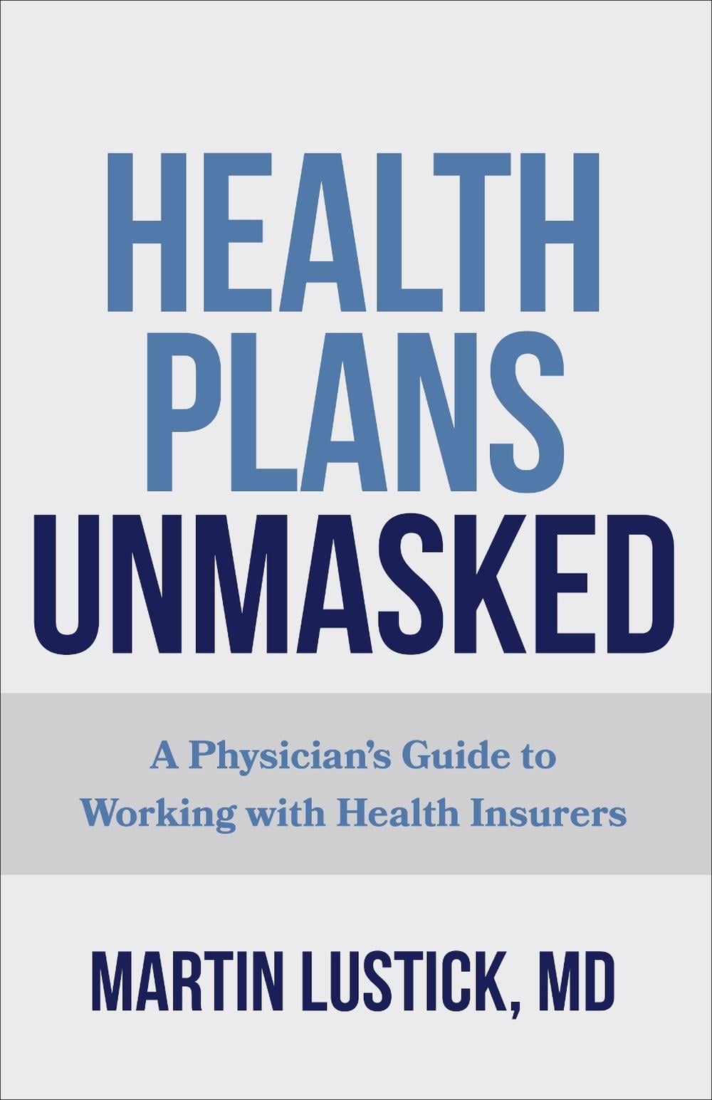 Health Plans Unmasked by Martin Lustick - ISBN: 9781421446769