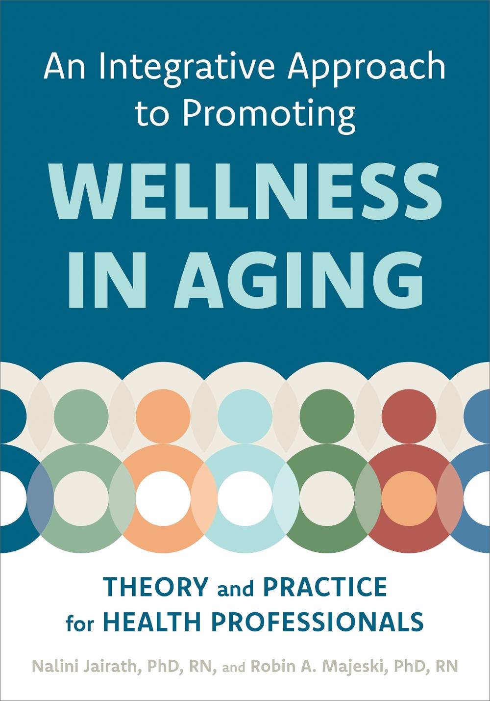 An Integrative Approach to Promoting Wellness in Aging, 9781421454917