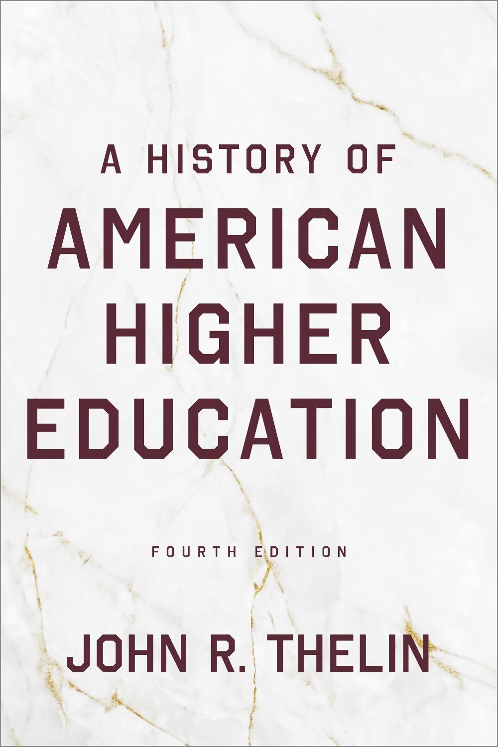 A History of American Higher Education by John R. Thelin - ISBN: 9781421454948