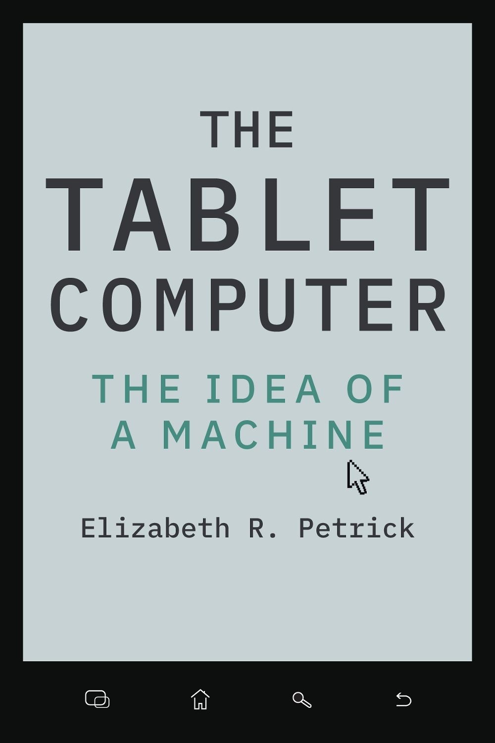 The Tablet Computer by Elizabeth R. Petrick - ISBN: 9781421455303