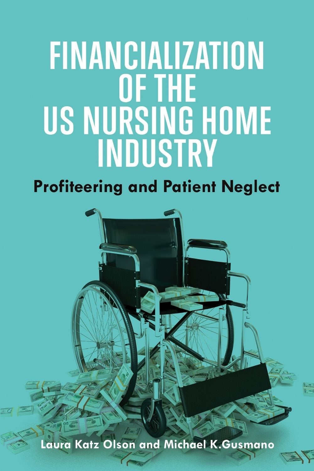 Financialization of the US Nursing Home Industry by Laura Katz Olson - ISBN: 9781421456133
