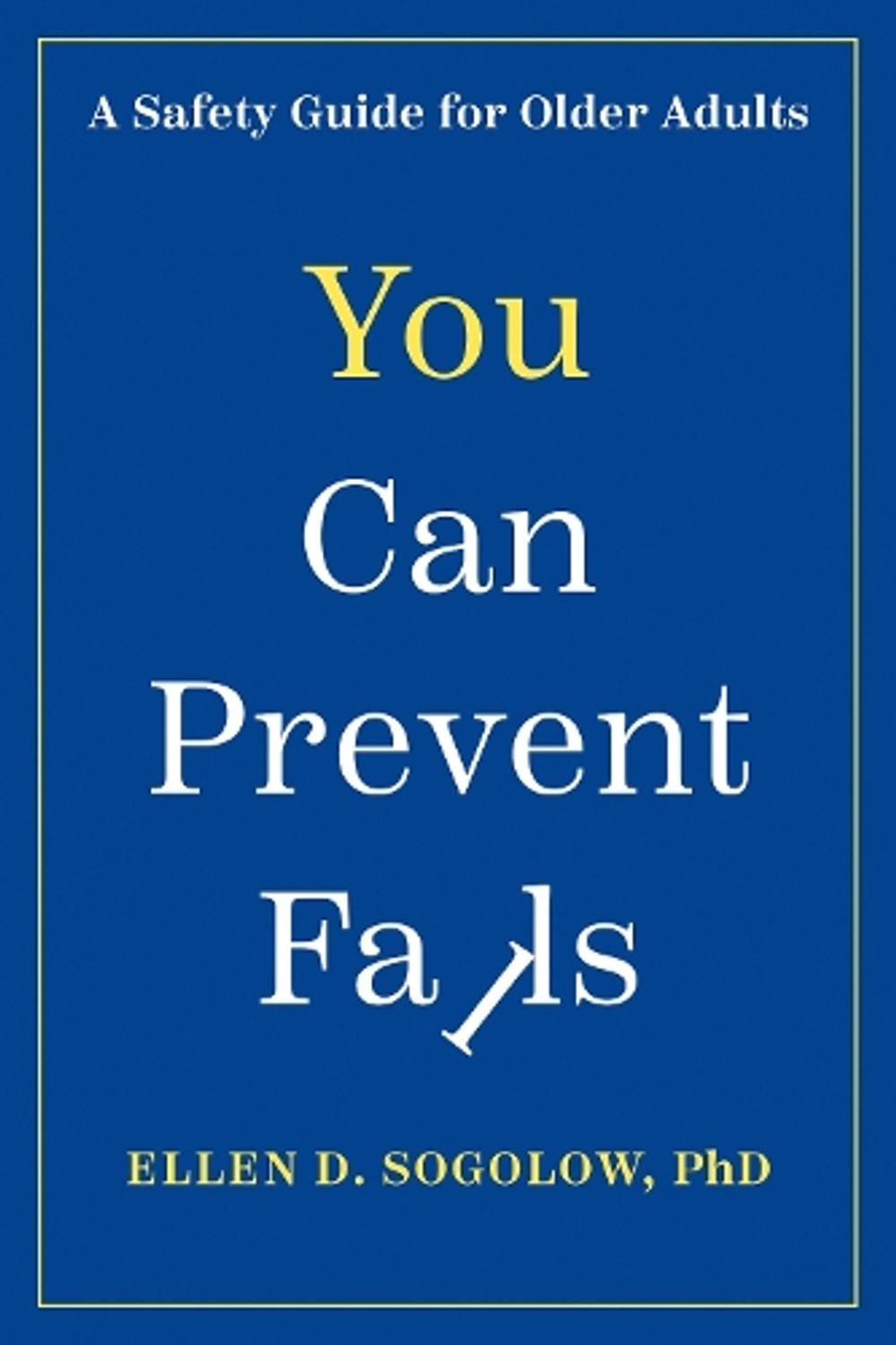You Can Prevent Falls by Ellen D. Sogolow - ISBN: 9781421457062