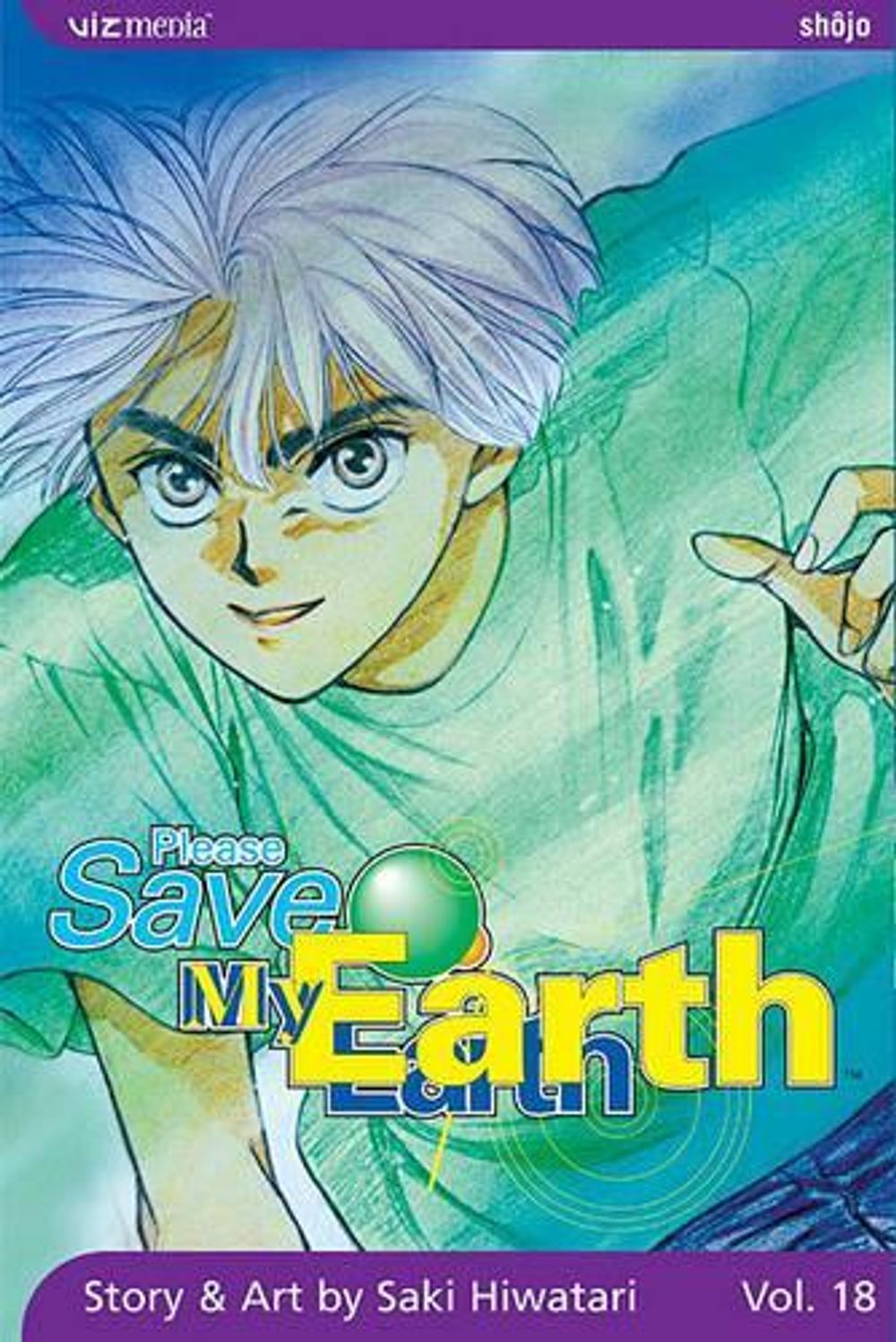 Please Save My Earth, Vol. 18 by Saki Hiwatari - ISBN: 9781421505510