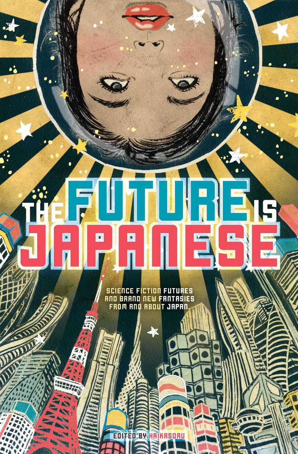 The Future Is Japanese by Various Edited by Haikasoru - ISBN: 9781421542232
