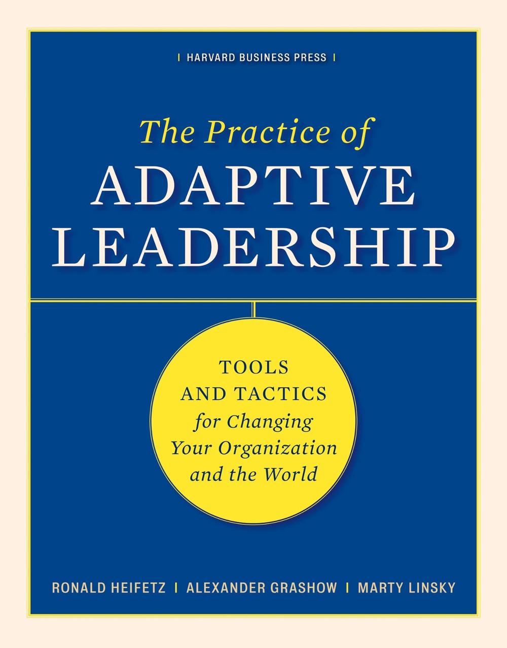The Practice of Adaptive Leadership, 9781422105764