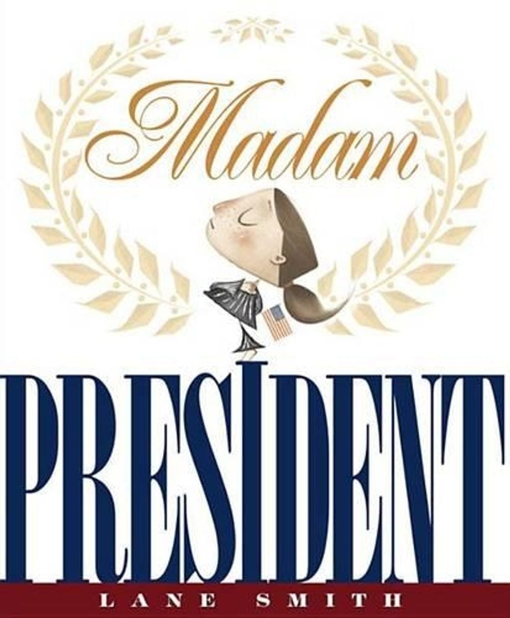 Madam President by Lane Smith - ISBN: 9781423108467