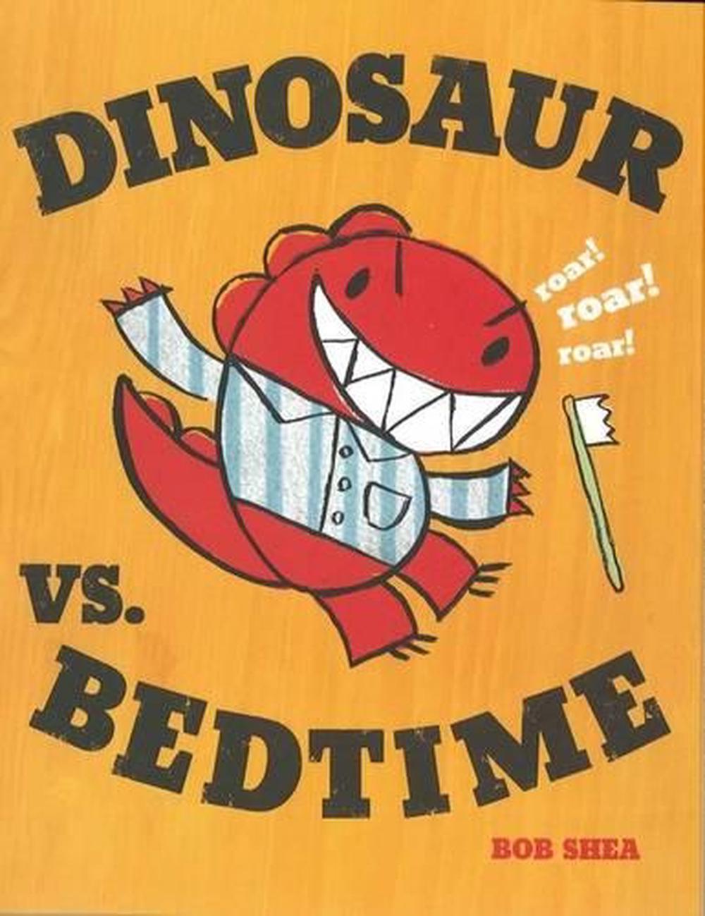 Dinosaur vs. Bedtime by Bob Shea - ISBN: 9781423113355