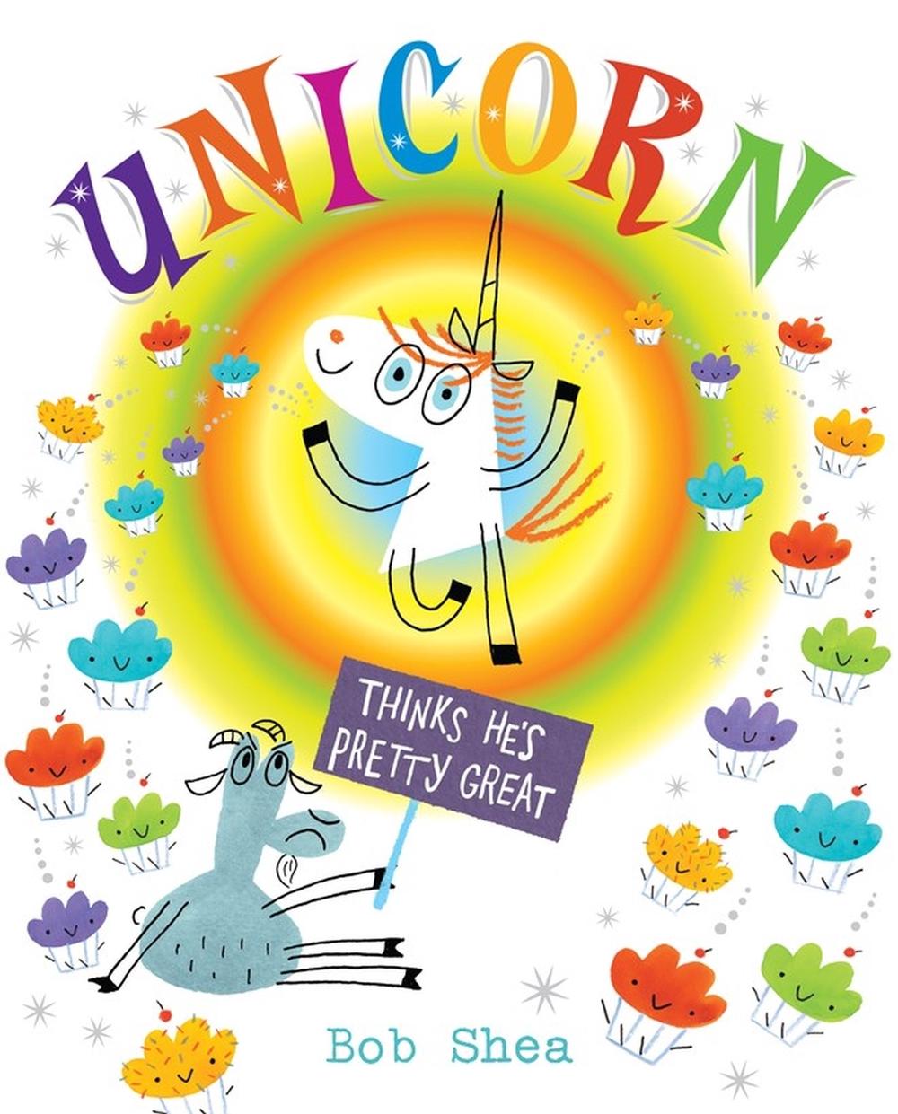 Unicorn Thinks He's Pretty Great by Bob Shea - ISBN: 9781423159520
