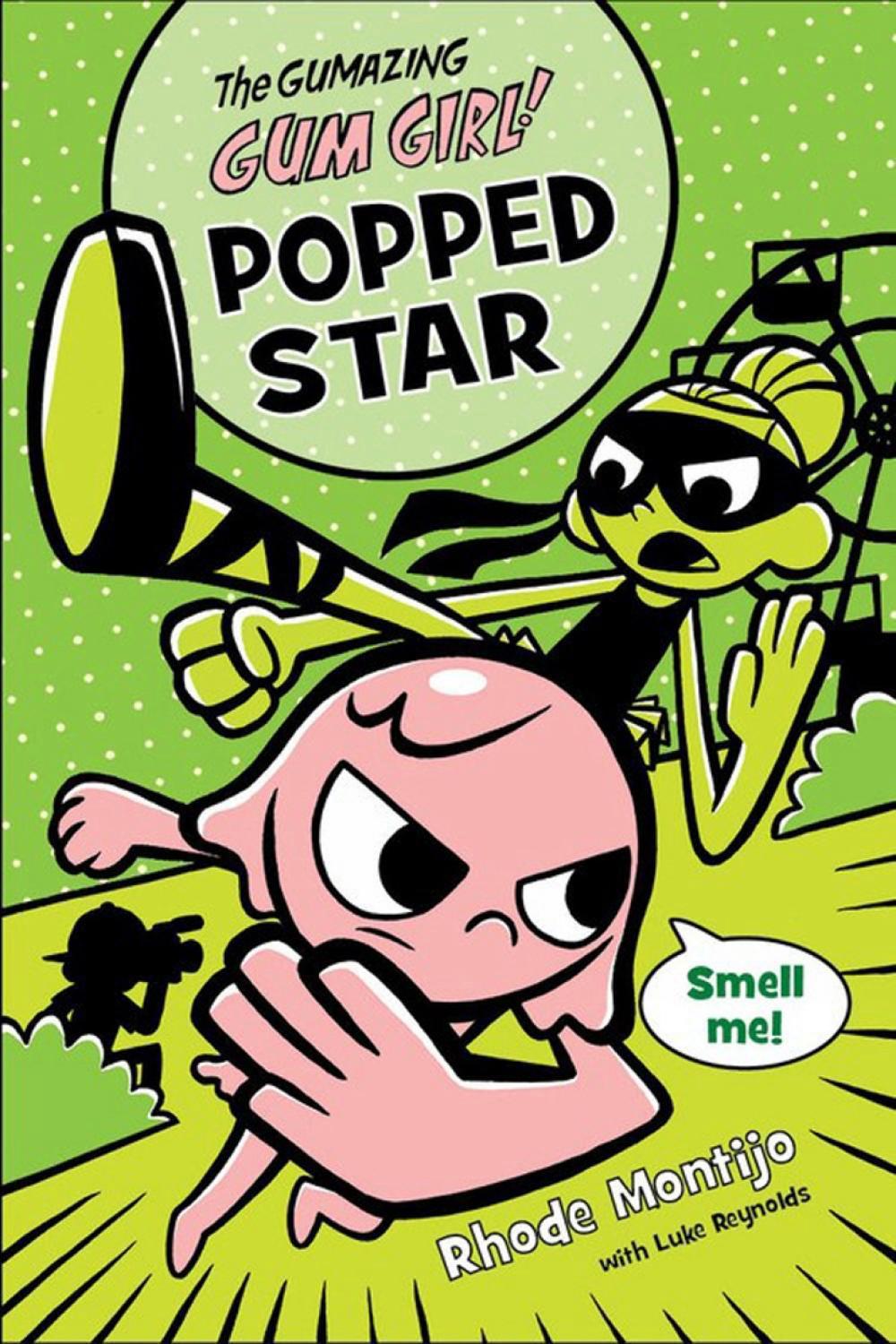 Gumazing Gum Girl!, The, Book 3: Popped Star by Rhode Montijo - ISBN: 9781423161387