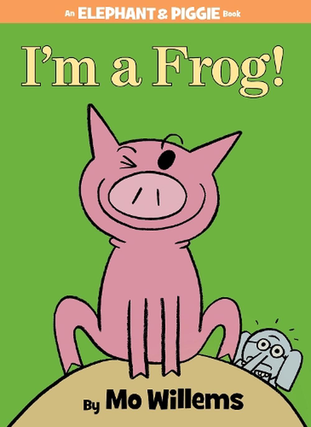 Im a Frog!-An Elephant and Piggie Book by Mo Willems, Hardcover,  9781423183051 | Buy online at The Nile