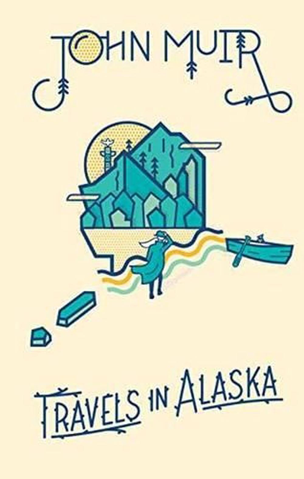 an analysis of travels in alaska by john muir Read the full-text online edition of travels in alaska (1915) by john muir no cover image travels in alaska by john muir read free travels in alaska. an analysis of travels in alaska by john muir Read the full-text online edition of travels in alaska (1915) by john muir no cover image travels in alaska by john muir read free travels in alaska.