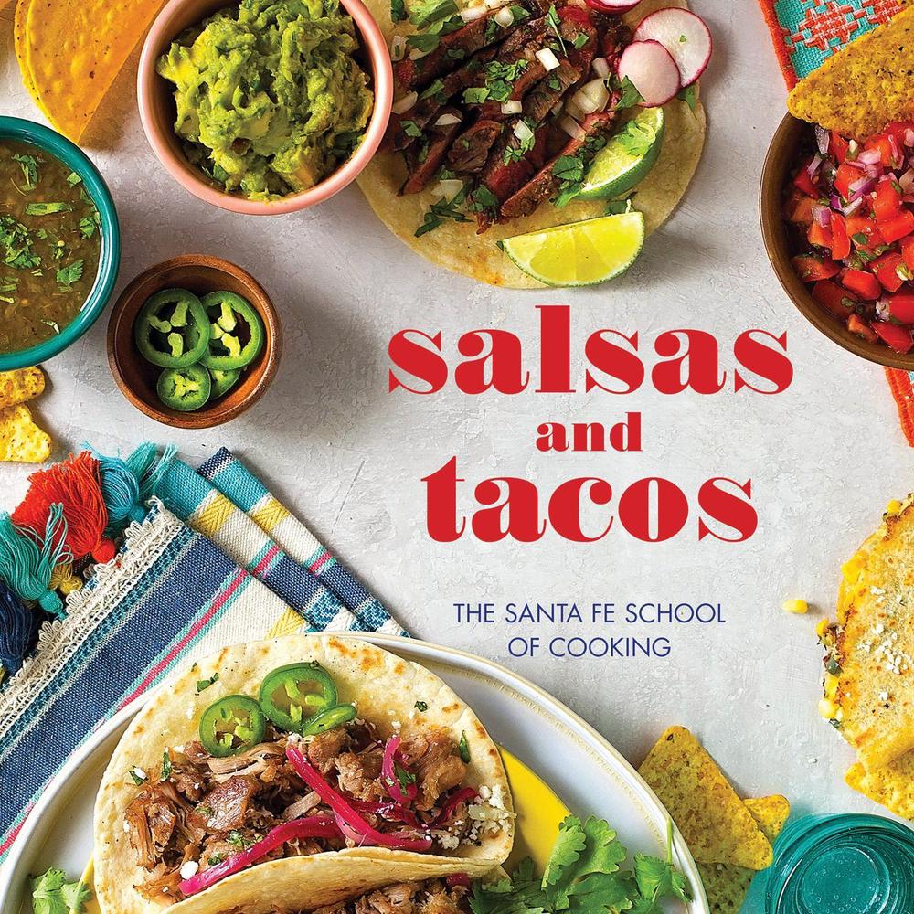 Salsas and Tacos by Santa Fe School of Cooking - ISBN: 9781423651635
