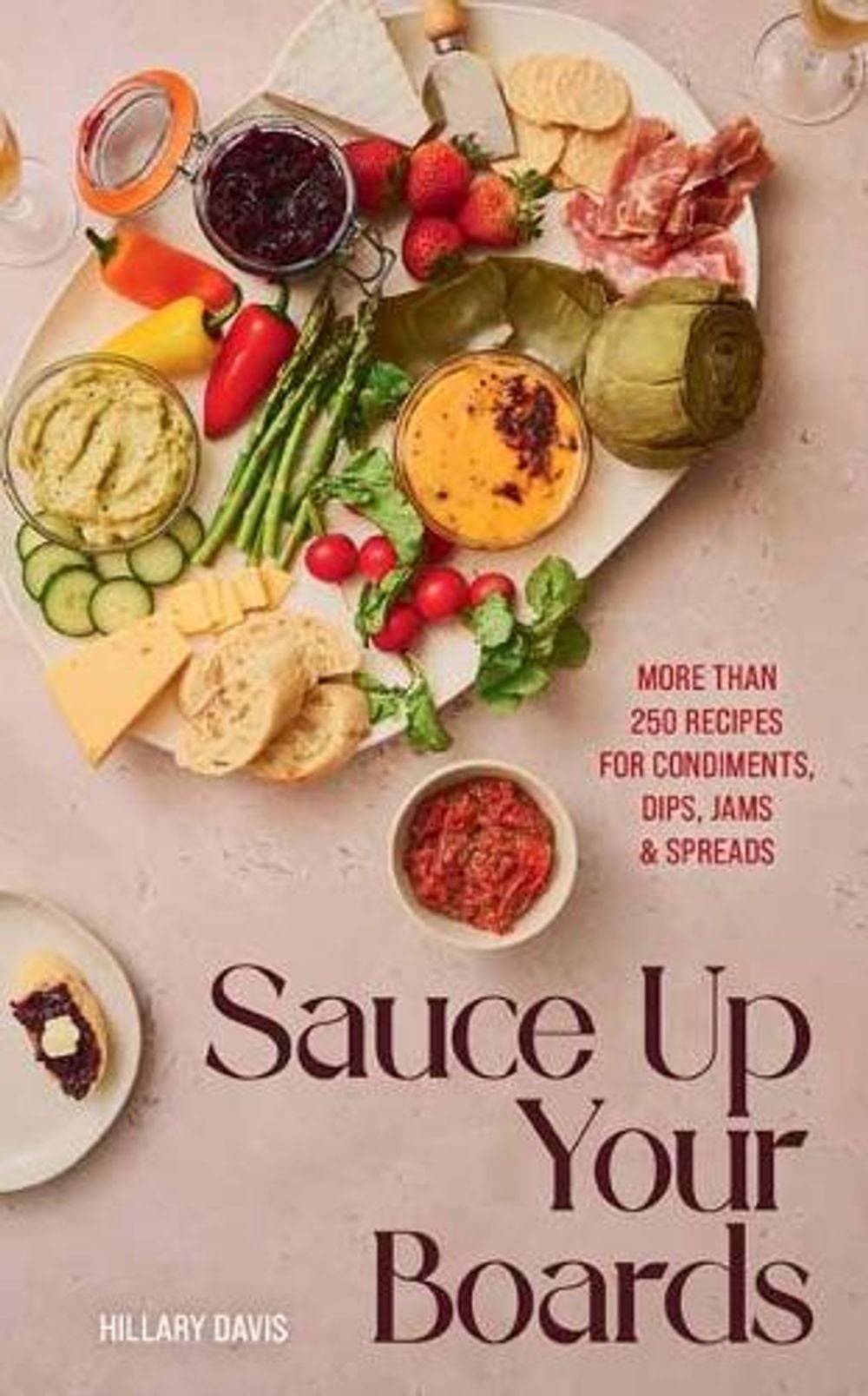Sauce Up Your Boards by Hillary Davis - ISBN: 9781423667247