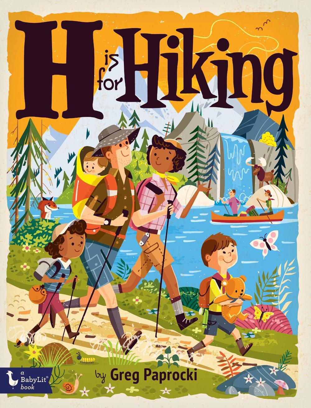H Is for Hiking by Greg Paprocki - ISBN: 9781423668046