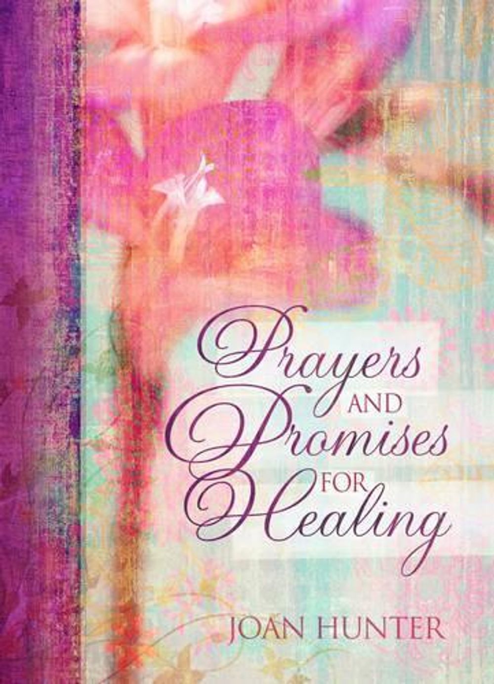 Prayers & Promises for Healing by Joan Hunter - ISBN: 9781424551767
