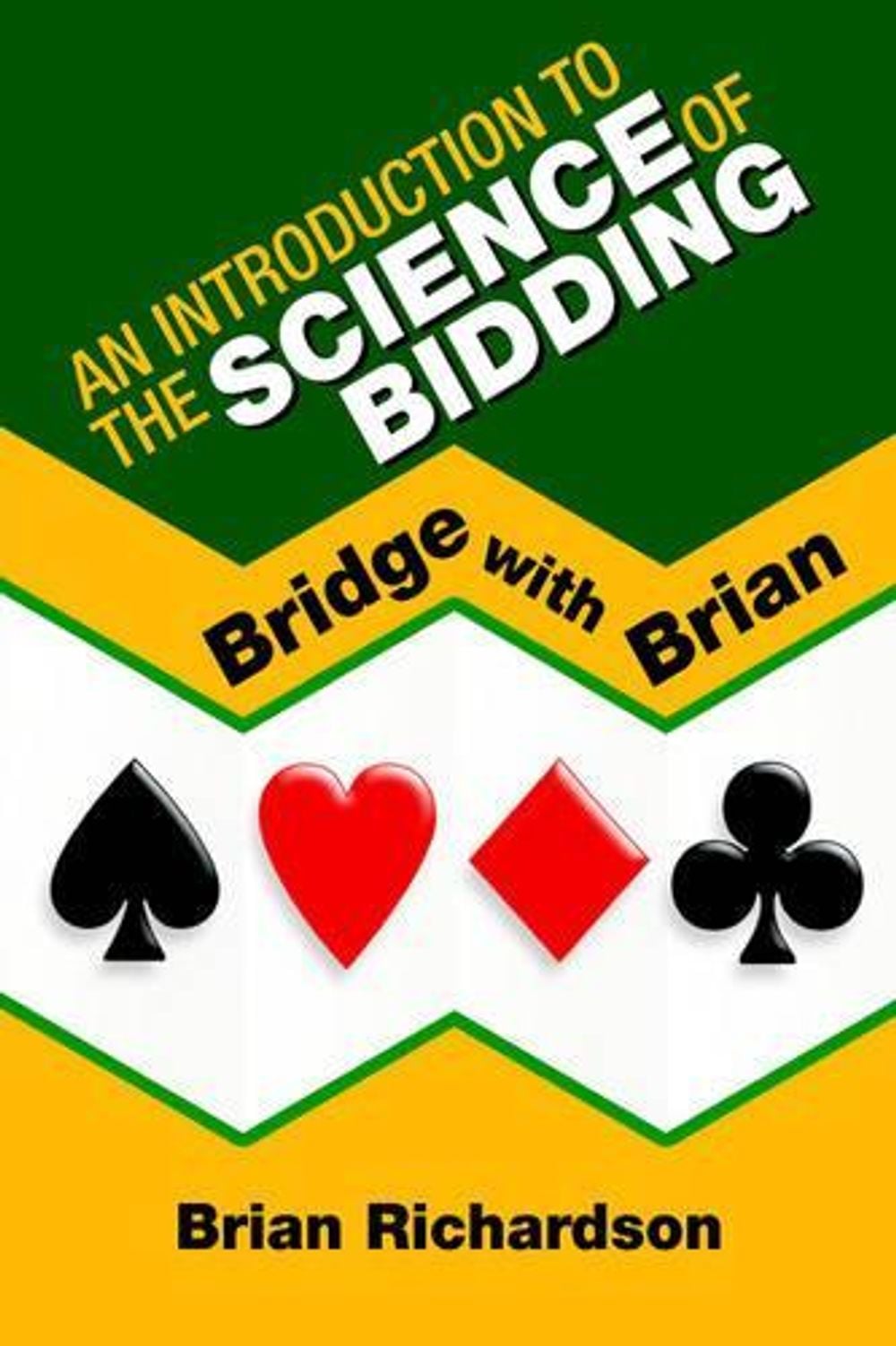 An Introduction to the Science of Bidding by Brian Richardson - ISBN: 9781425712792