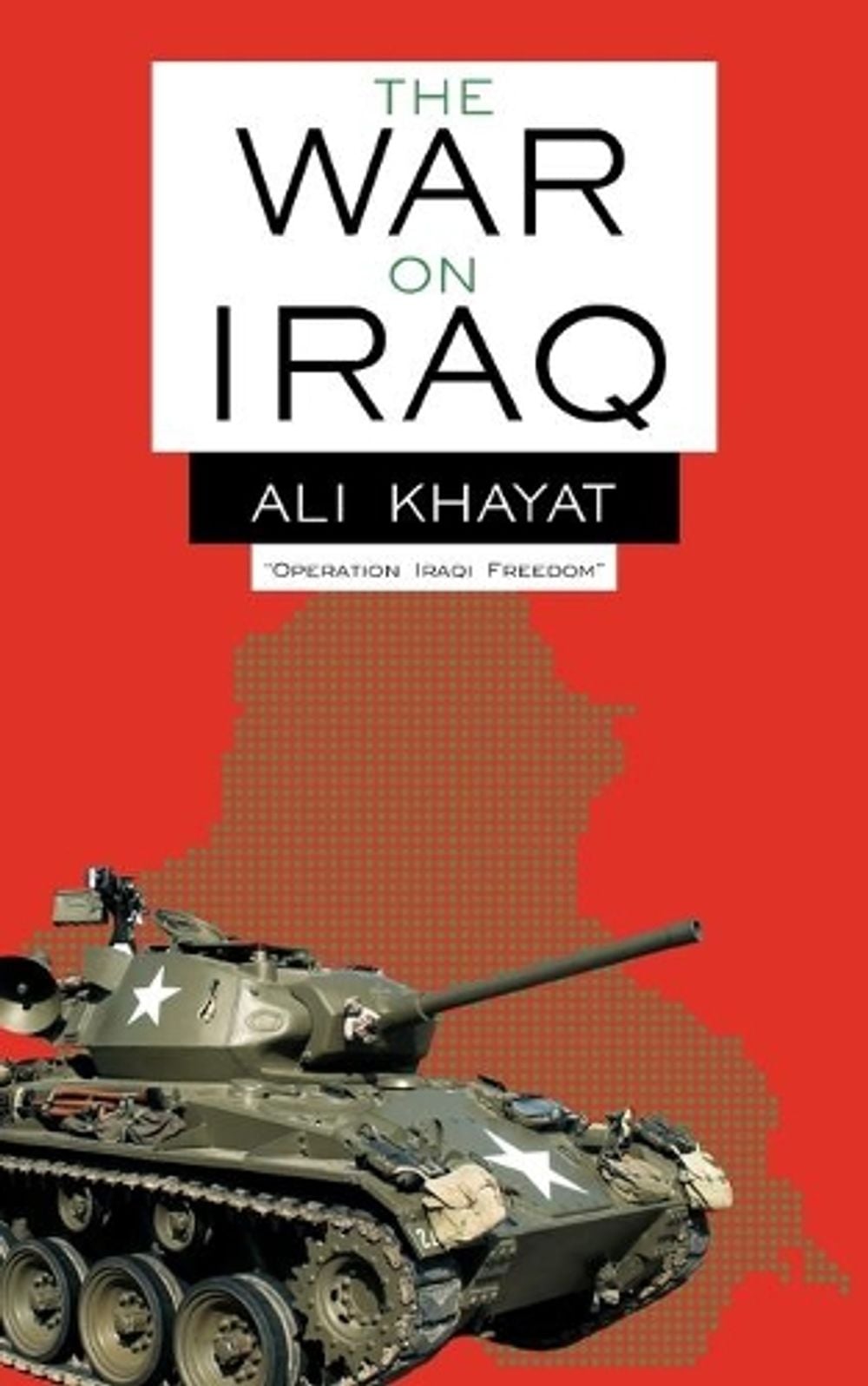 The War On Iraq by Ali Khayat - ISBN: 9781425995928