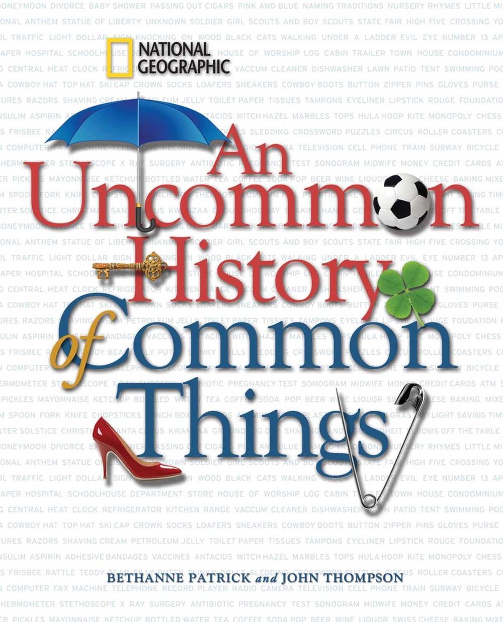 An Uncommon History of Common Things by Patrick Bethanne - ISBN: 9781426204203
