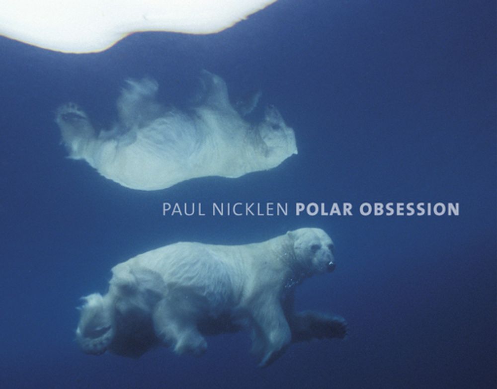 Polar Obsession by Paul Nicklen - ISBN: 9781426205118