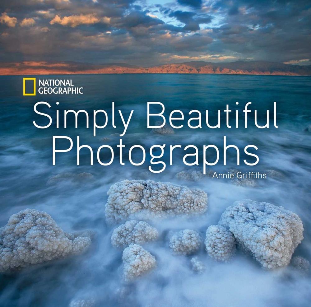 National Geographic Simply Beautiful Photographs by Annie Griffiths Belt - ISBN: 9781426206450