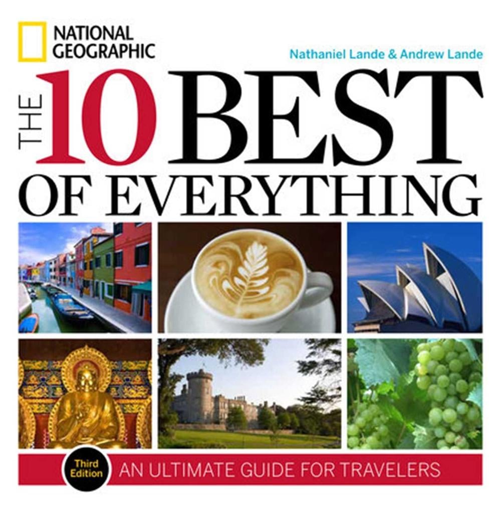 The 10 Best of Everything, Third Edition by Nathaniel Lande - ISBN: 9781426208676