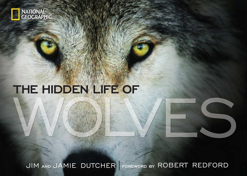 The Hidden Life of Wolves by Jim Dutcher - ISBN: 9781426210129