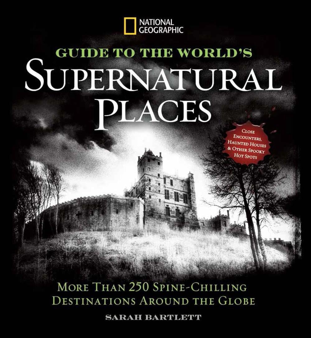 National Geographic Guide to the World's Supernatural Places by Sarah Bartlett - ISBN: 9781426213809
