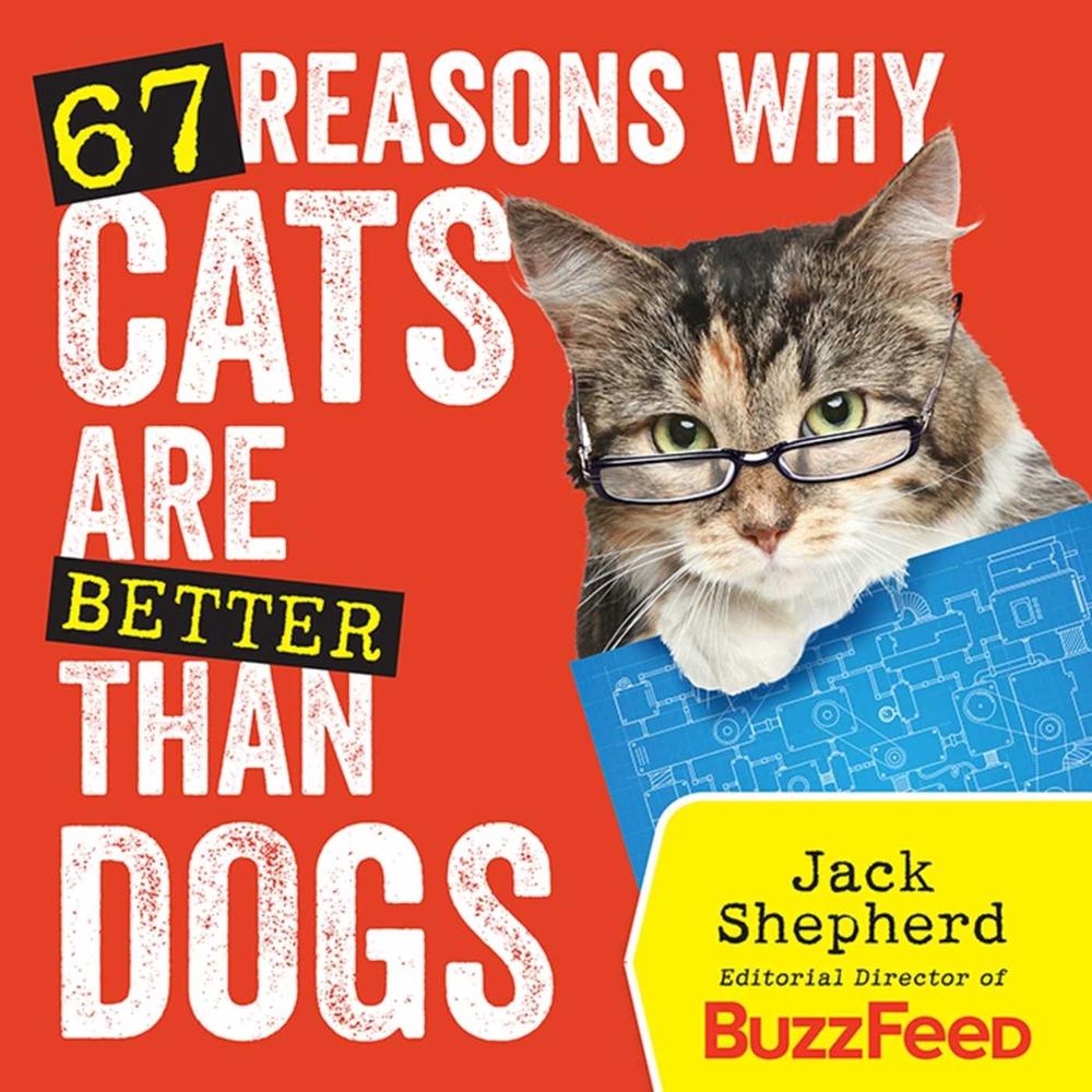 67 Reasons Why Cats Are Better Than Dogs by Jack Shepherd - ISBN: 9781426213861