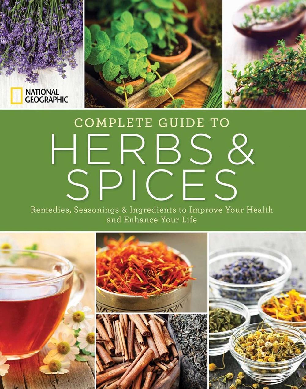 National Geographic Complete Guide to Herbs and Spices by Nancy J. Hajeski - ISBN: 9781426215889